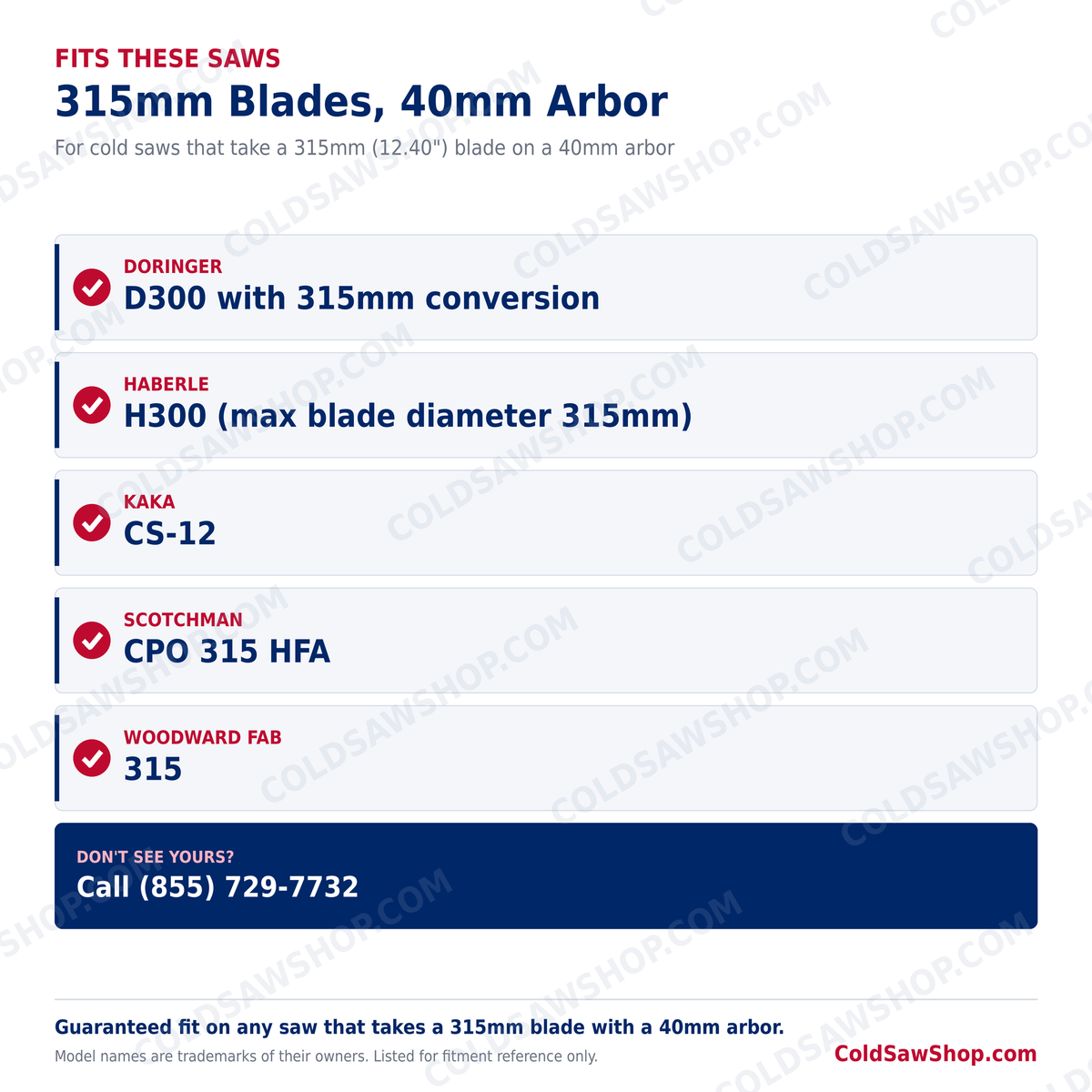 315 x 2.5 x 40 HSS M2 DMo5 Cold Saw Blade fits these 315mm cold saws with a 40mm arbor